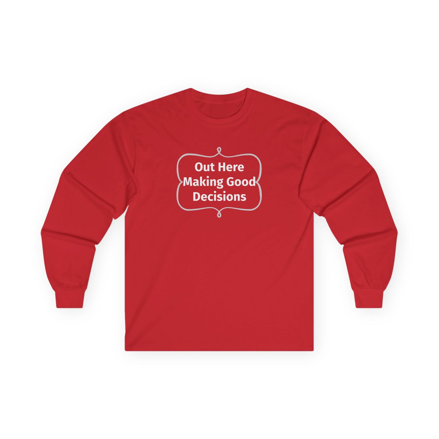 Out Here Making Good Decisions Unisex Ultra Cotton Long Sleeve Tee