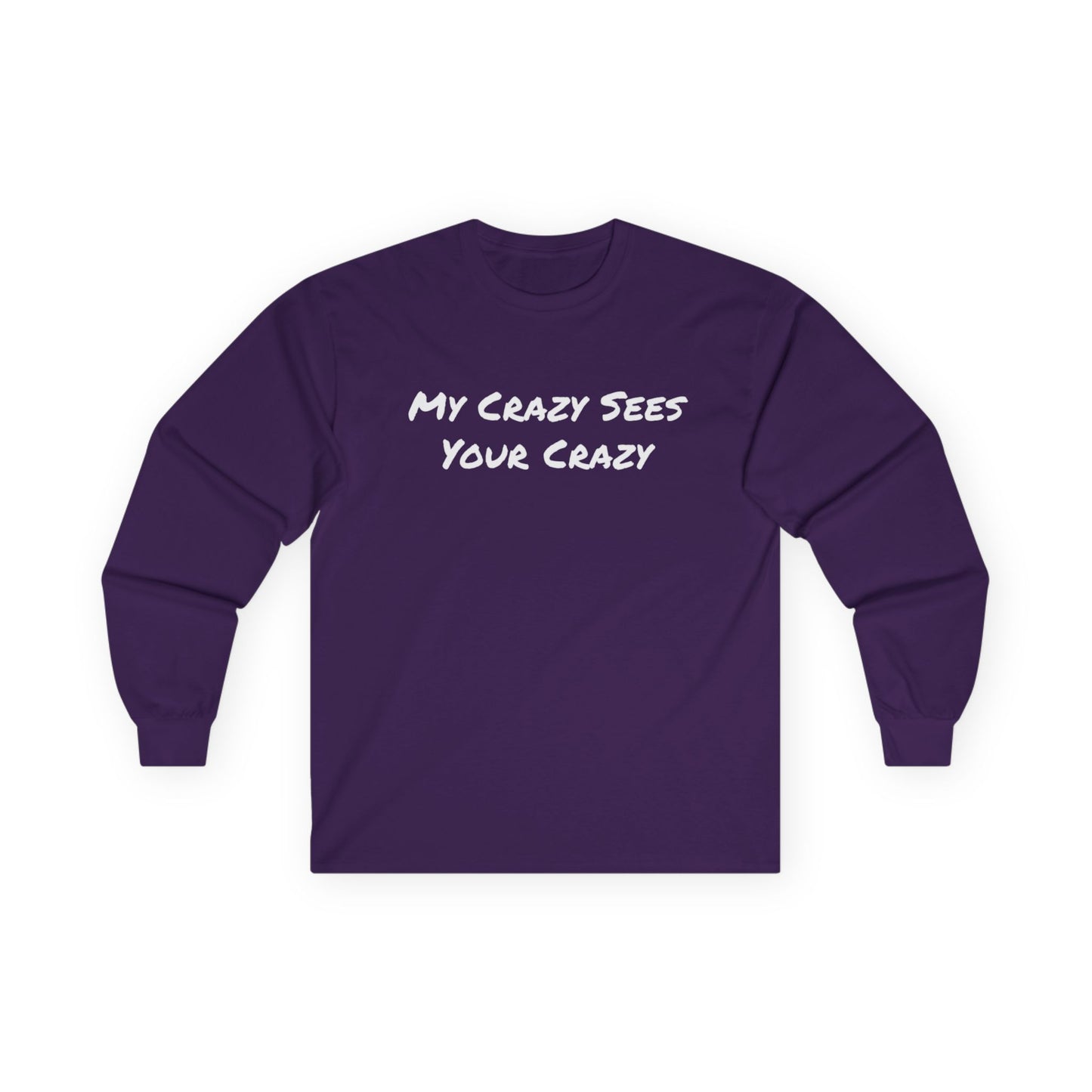 My Crazy Sees Your Crazy Unisex Ultra Cotton Long Sleeve Tee