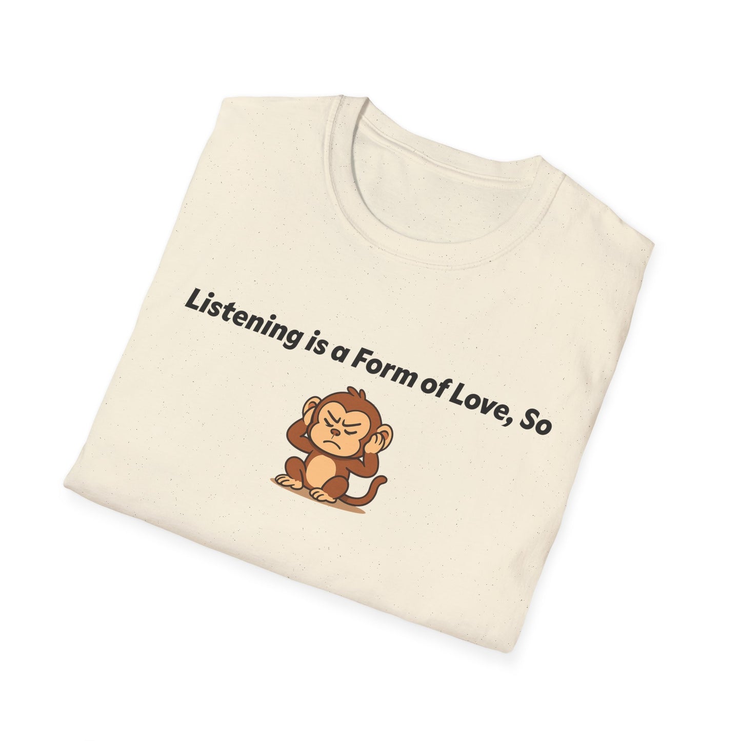 Listening Is A Form Of Love Softstyle T-Shirt