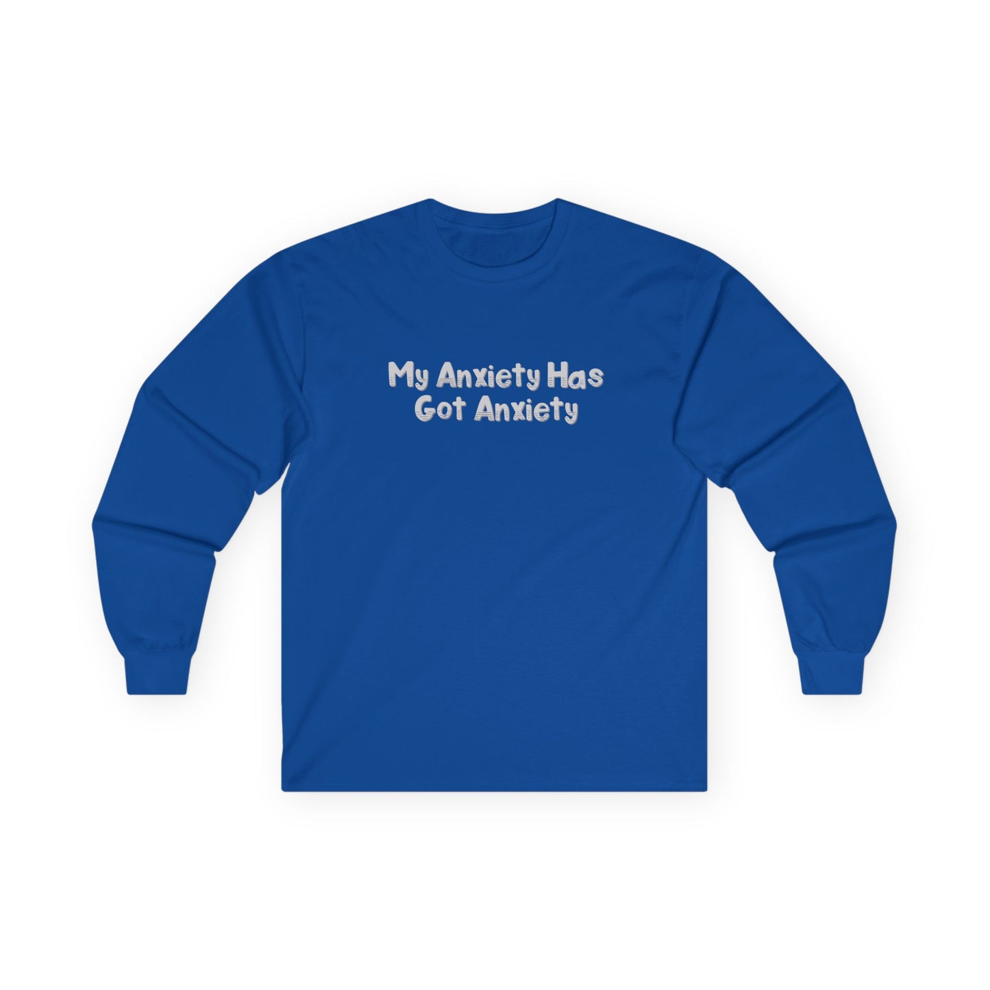 My Anxiety Has Got Anxiety Unisex Ultra Cotton Long Sleeve Tee