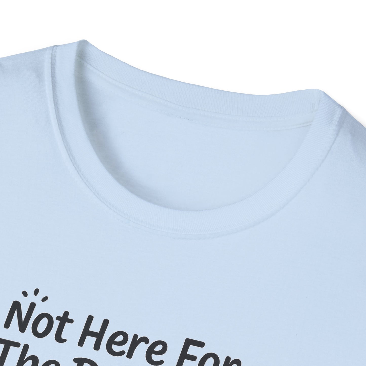 Not Here For The Drama Unisex Softstyle T-Shirt