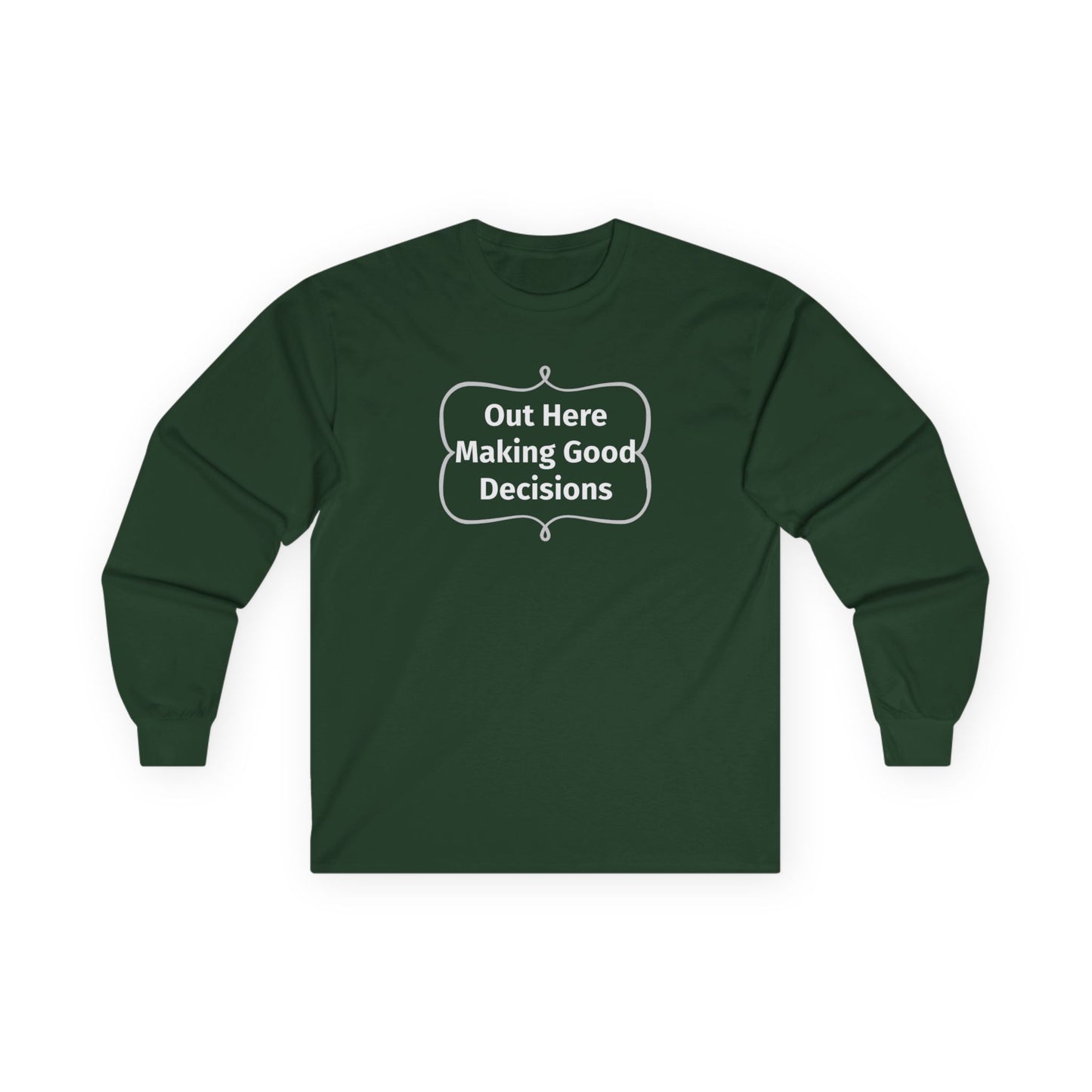 Out Here Making Good Decisions Unisex Ultra Cotton Long Sleeve Tee