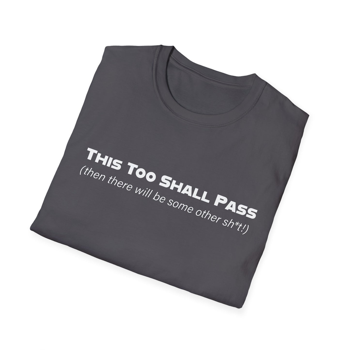 This Too Shall Pass Unisex Softstyle T-Shirt