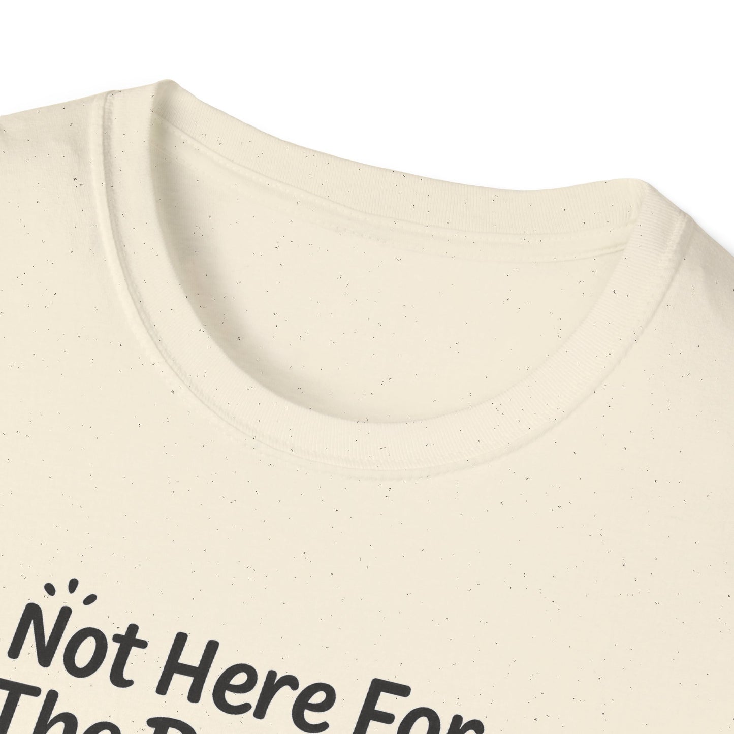 Not Here For The Drama Unisex Softstyle T-Shirt