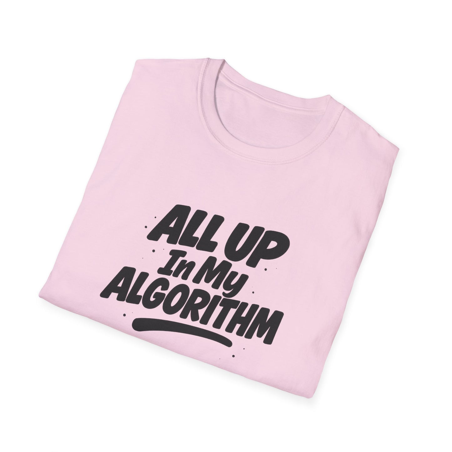 All Up In My Algorithm Unisex Softstyle T-Shirt