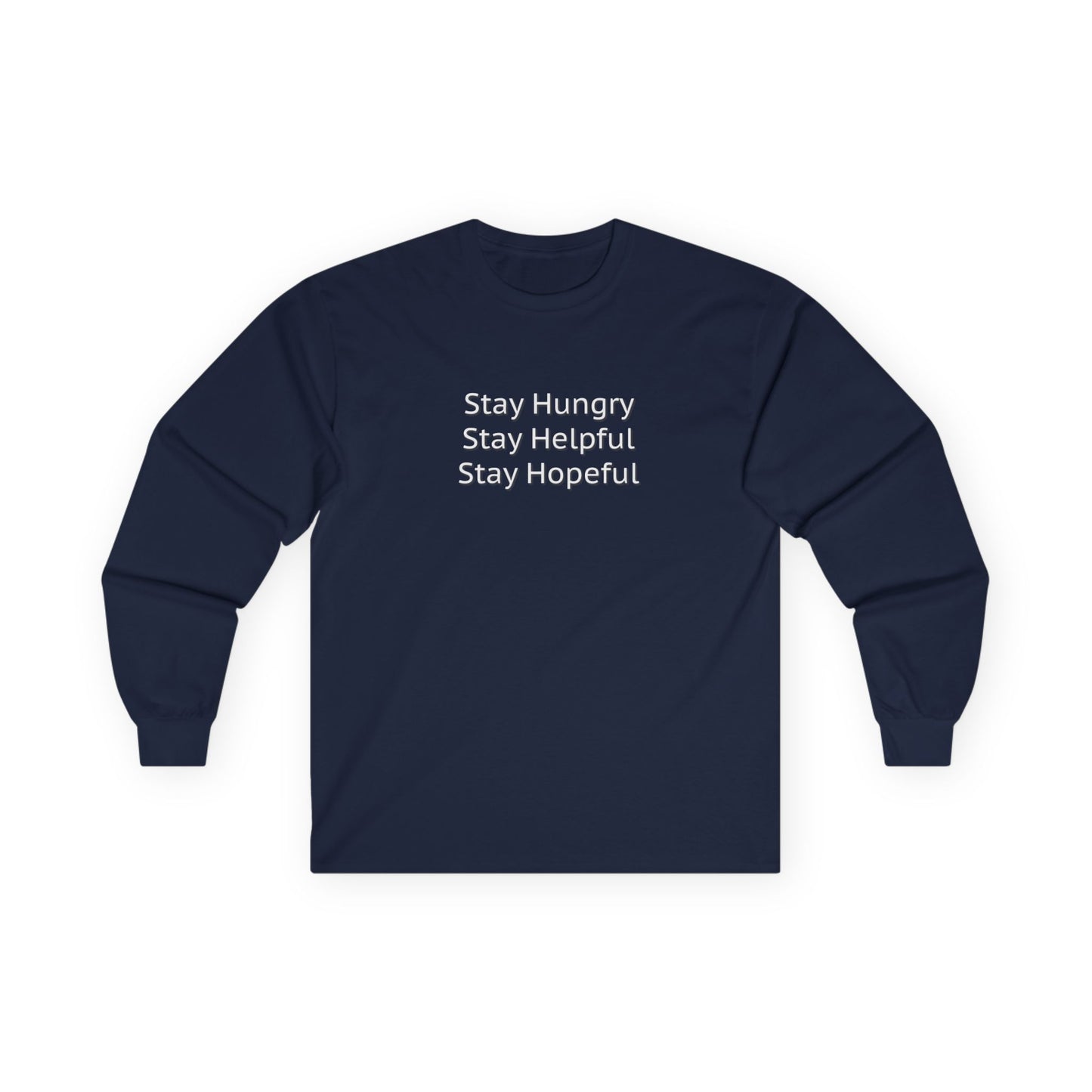 Stay Hungry Stay Helpful Stay Hopeful Unisex Ultra Cotton Long Sleeve Tee