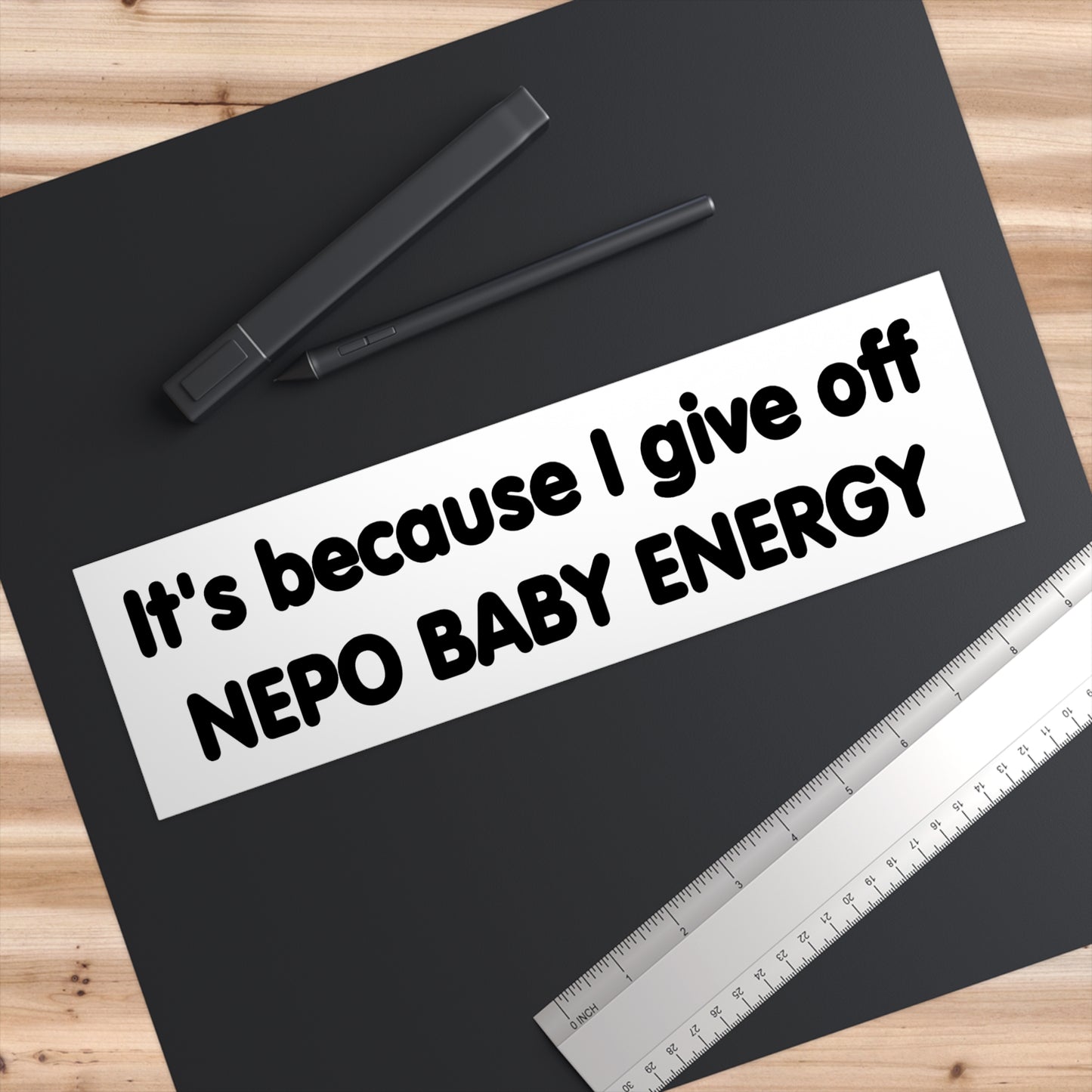 It's Because I Give Off Nepo Baby Energy Bumper Sticker