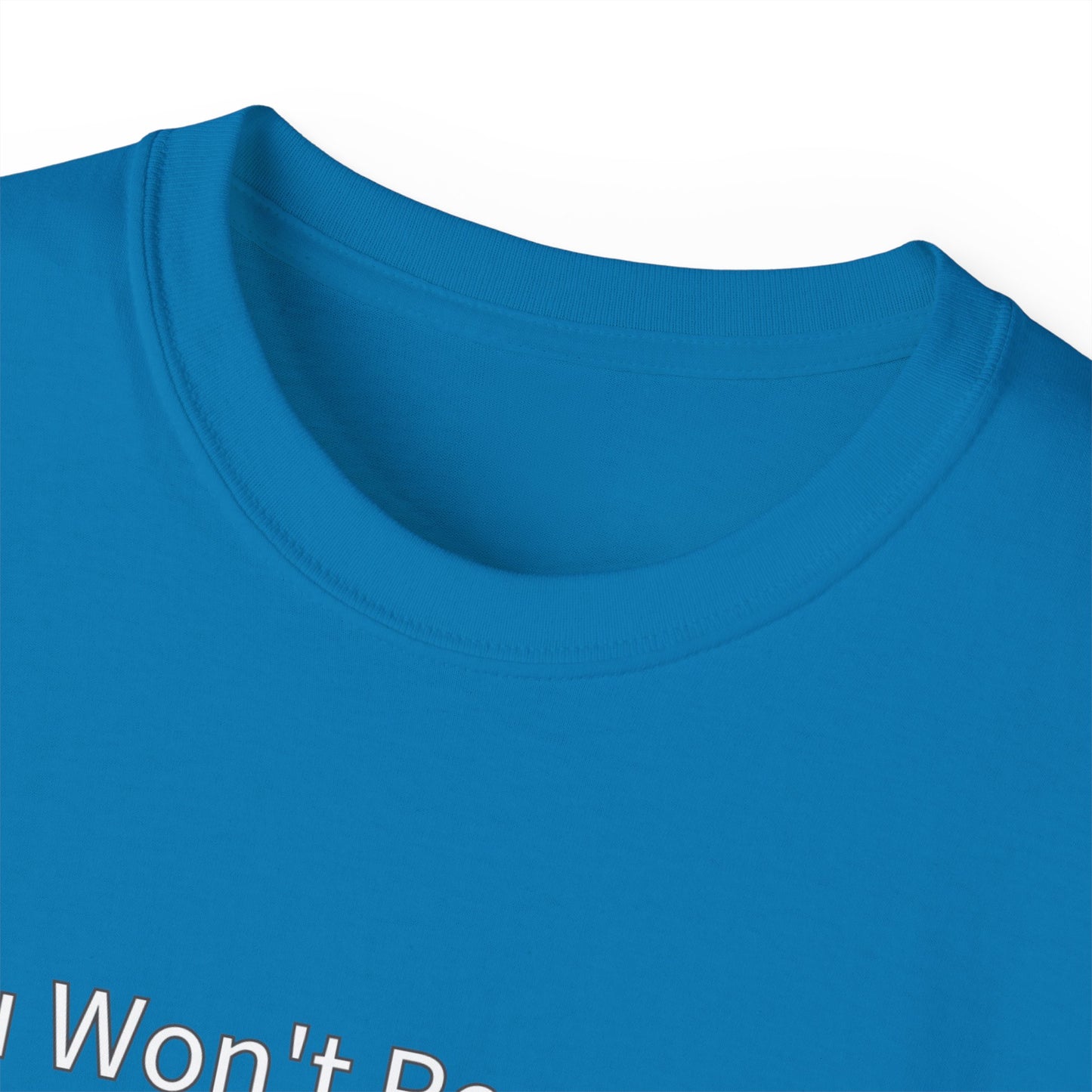 You Won't Regret This (You Will Regret This) Unisex Ultra Cotton Tee