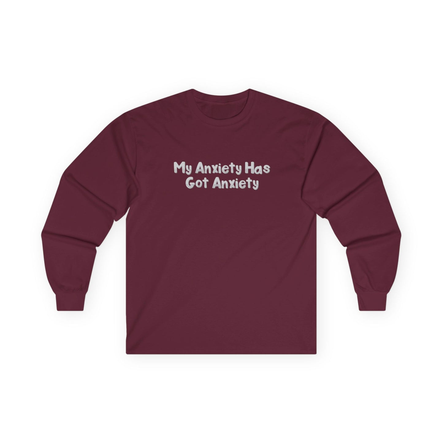 My Anxiety Has Got Anxiety Unisex Ultra Cotton Long Sleeve Tee