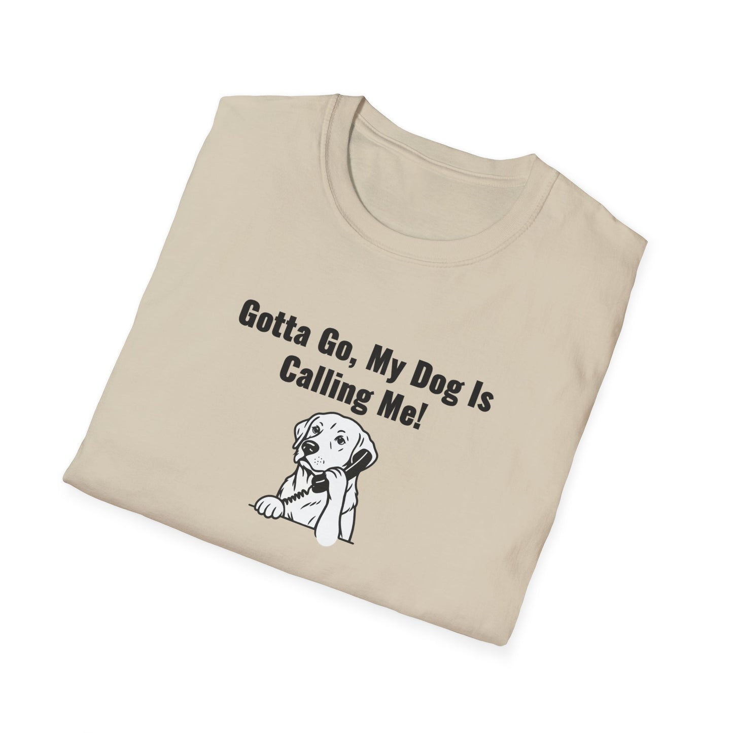 Gotta Go My Dog Is Calling Me Unisex Softstyle T-Shirt