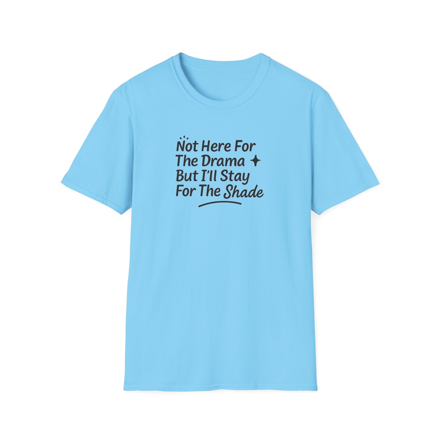 Not Here For The Drama Unisex Softstyle T-Shirt