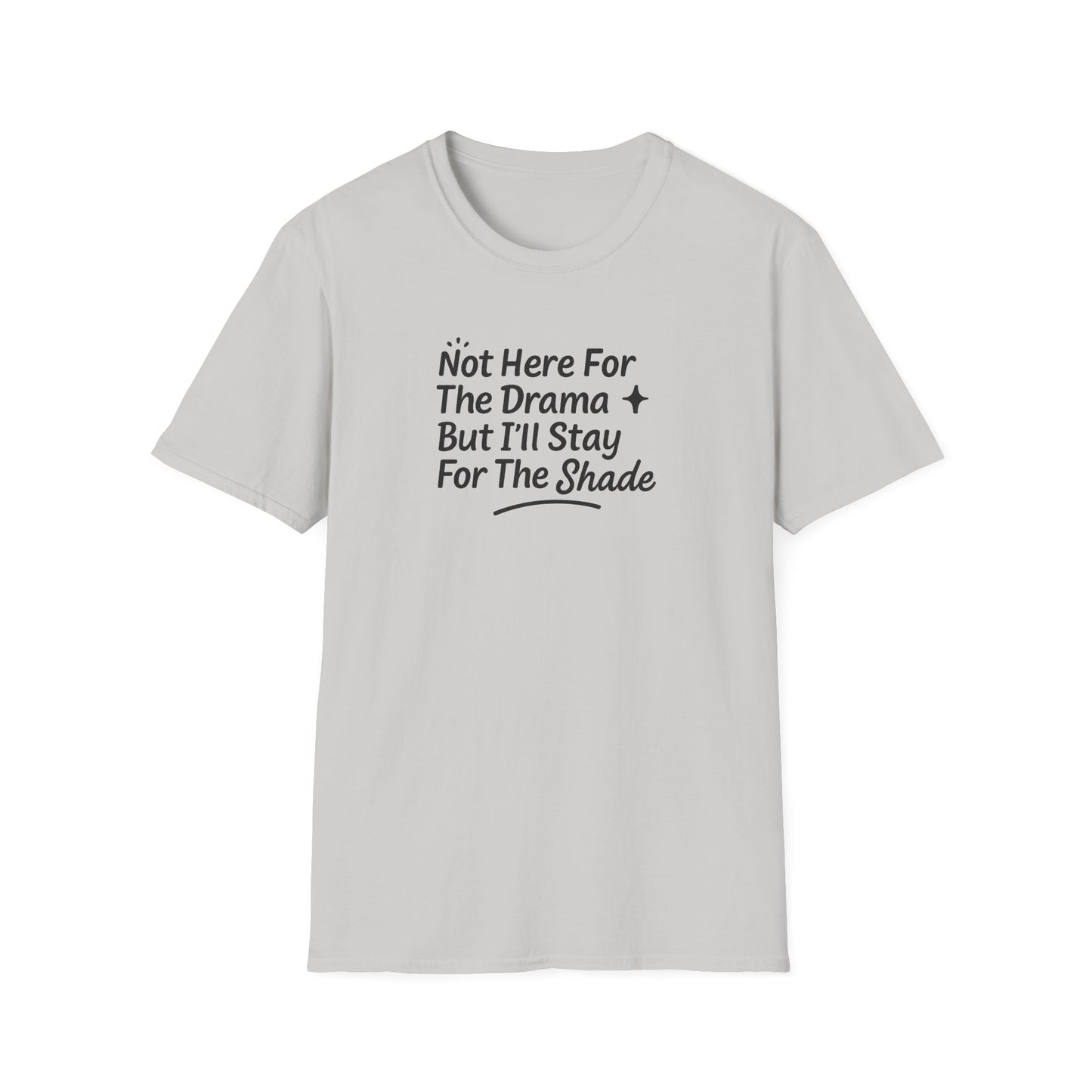 Not Here For The Drama Unisex Softstyle T-Shirt