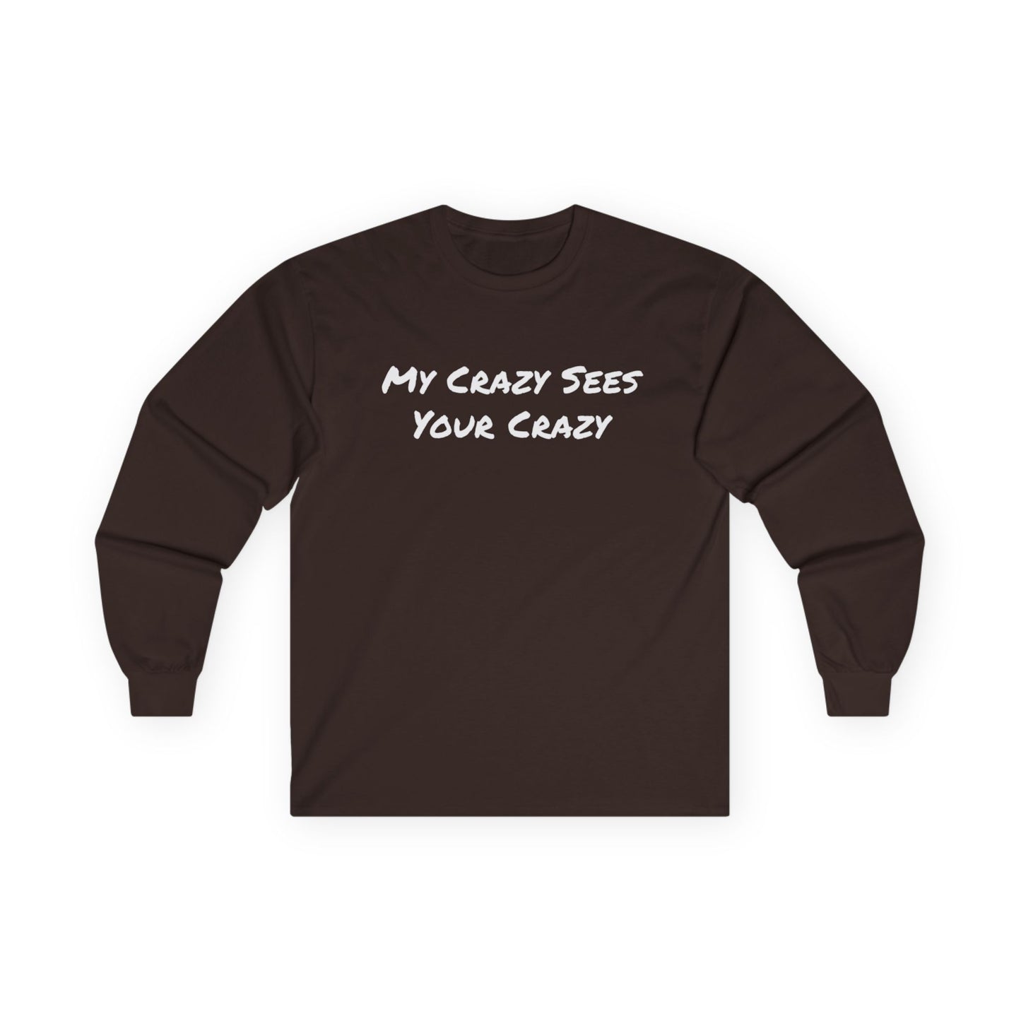 My Crazy Sees Your Crazy Unisex Ultra Cotton Long Sleeve Tee
