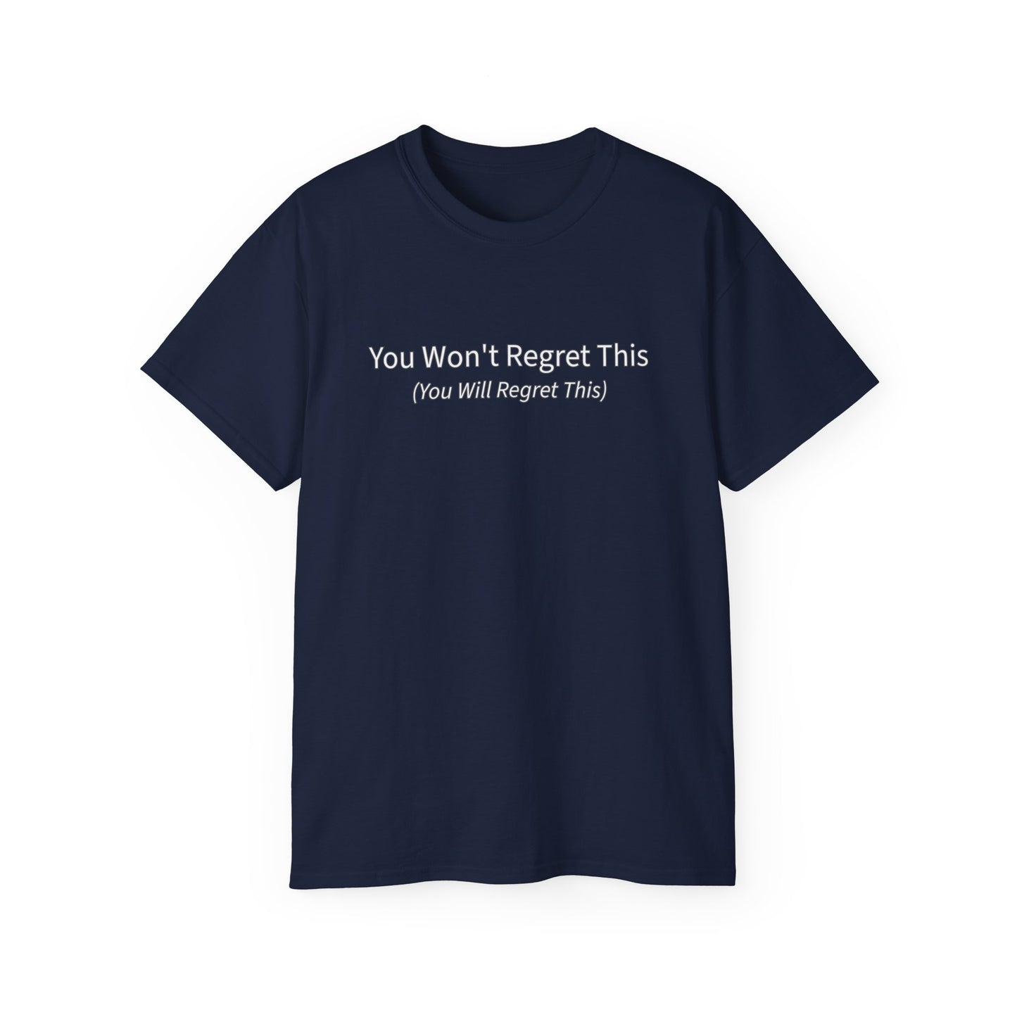 You Won't Regret This (You Will Regret This) Unisex Ultra Cotton Tee