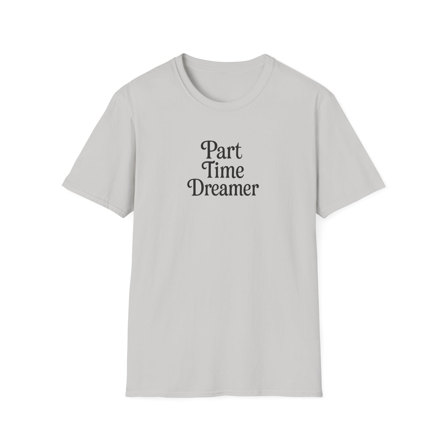 Part Time Dreamer Unisex Softstyle T-Shirt