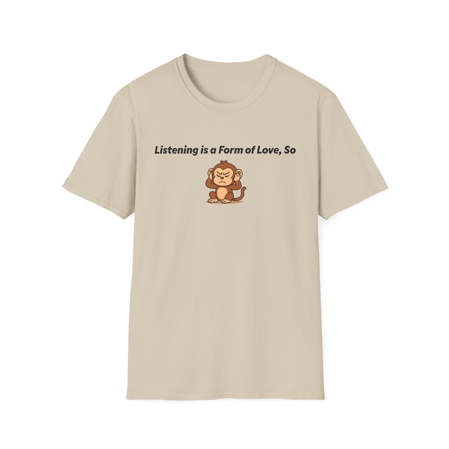 Listening Is A Form Of Love Softstyle T-Shirt