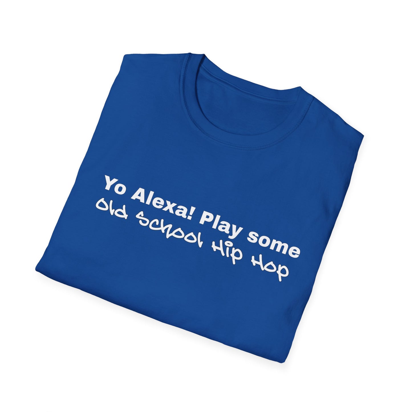 Yo Alexa! Play Some Old School Hip Hop Unisex Softstyle T-Shirt