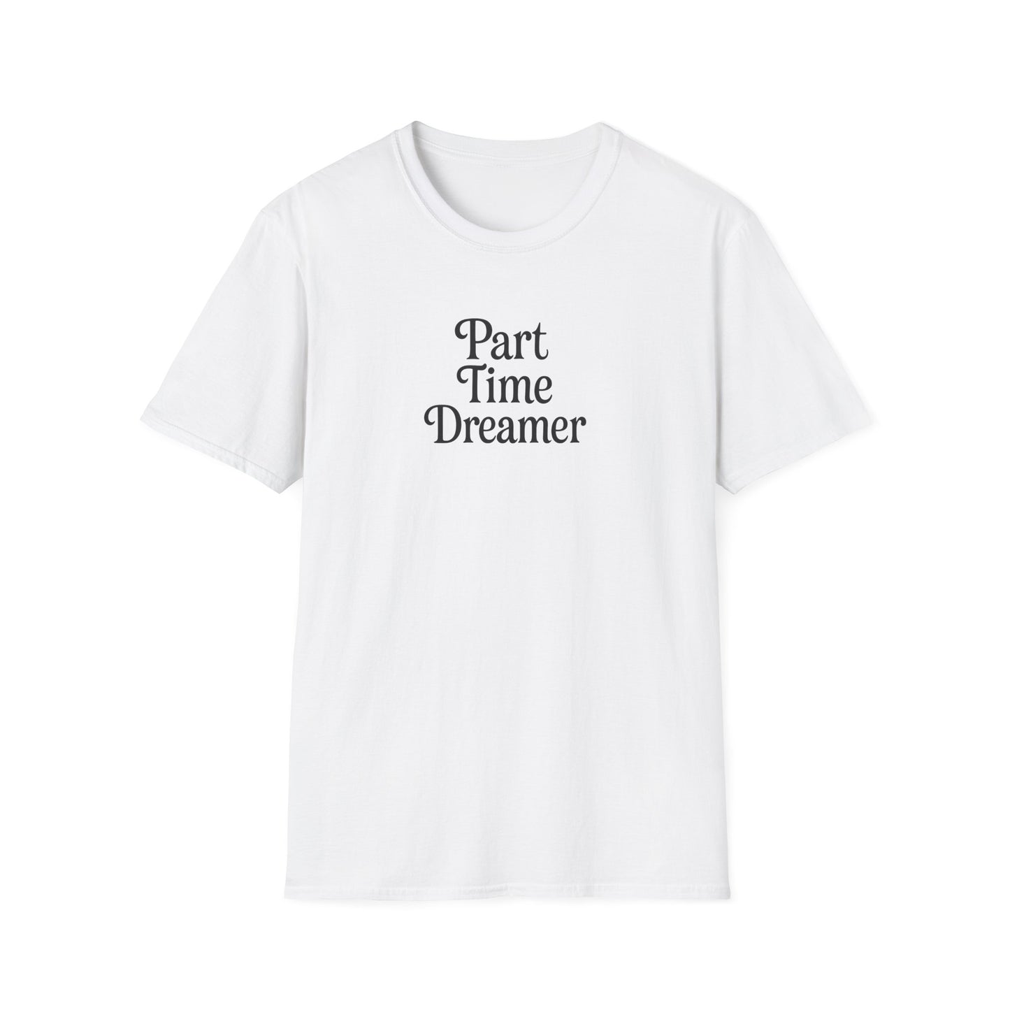 Part Time Dreamer Unisex Softstyle T-Shirt