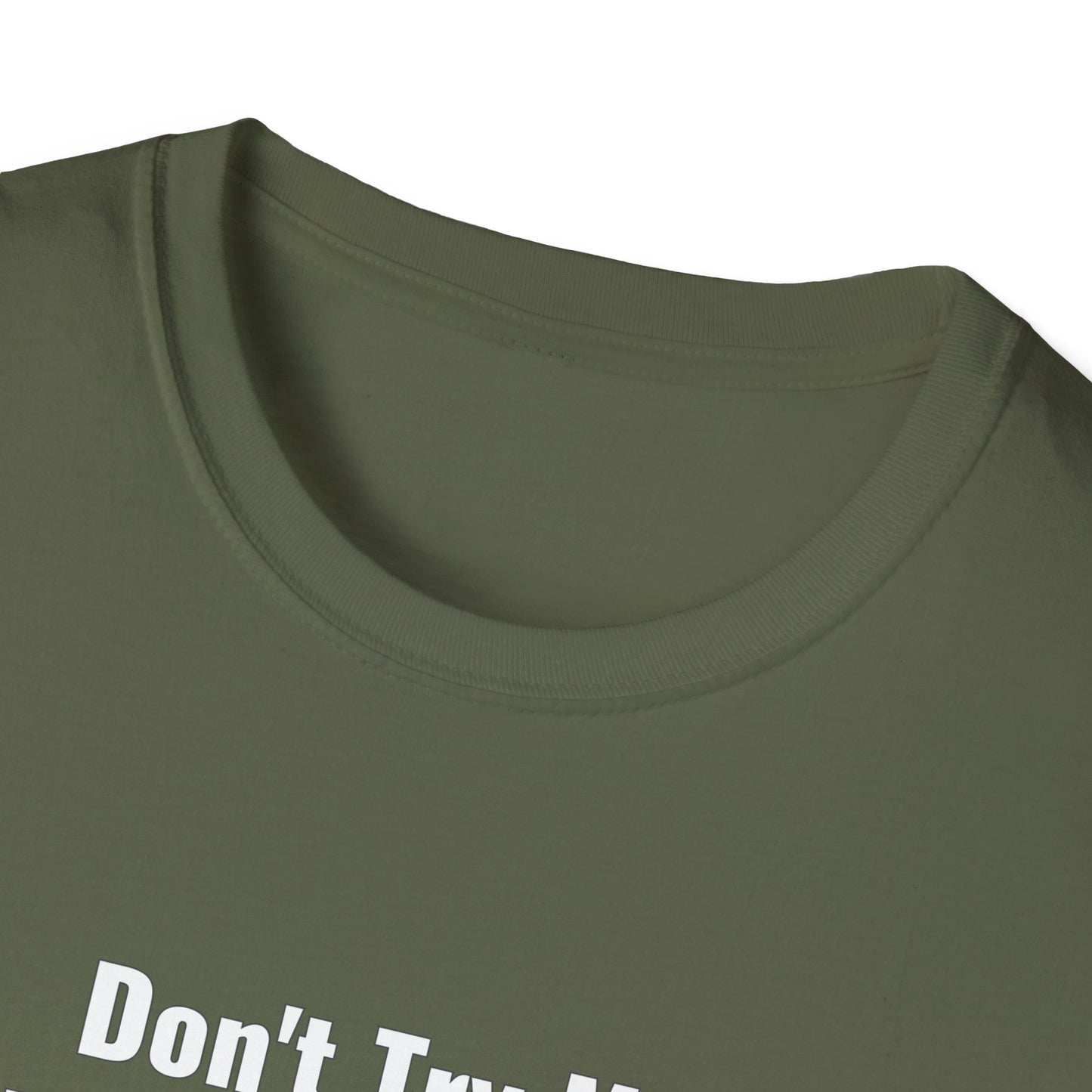Don't Try Me I Got Bail Money Unisex Softstyle T-Shirt
