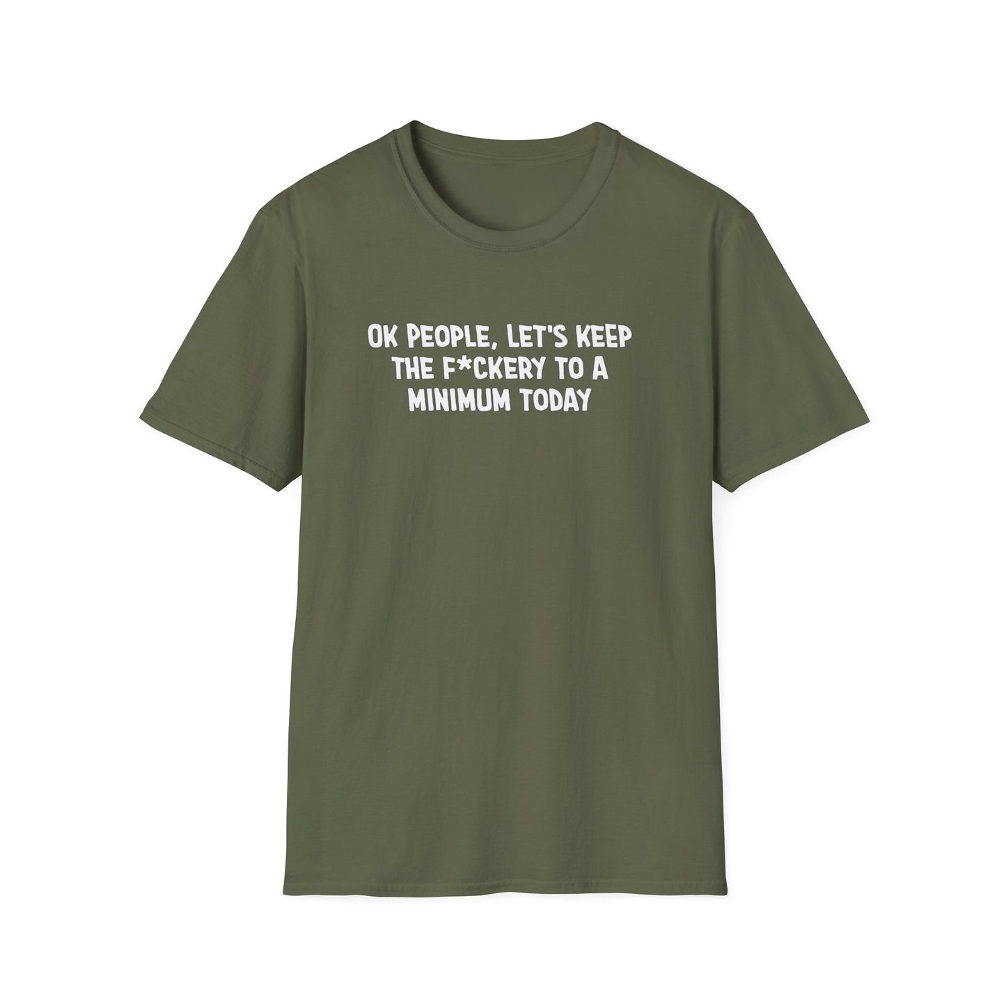 Ok People, Let's Keep The F*ckery To A Minimum Today Softstyle T-Shirt