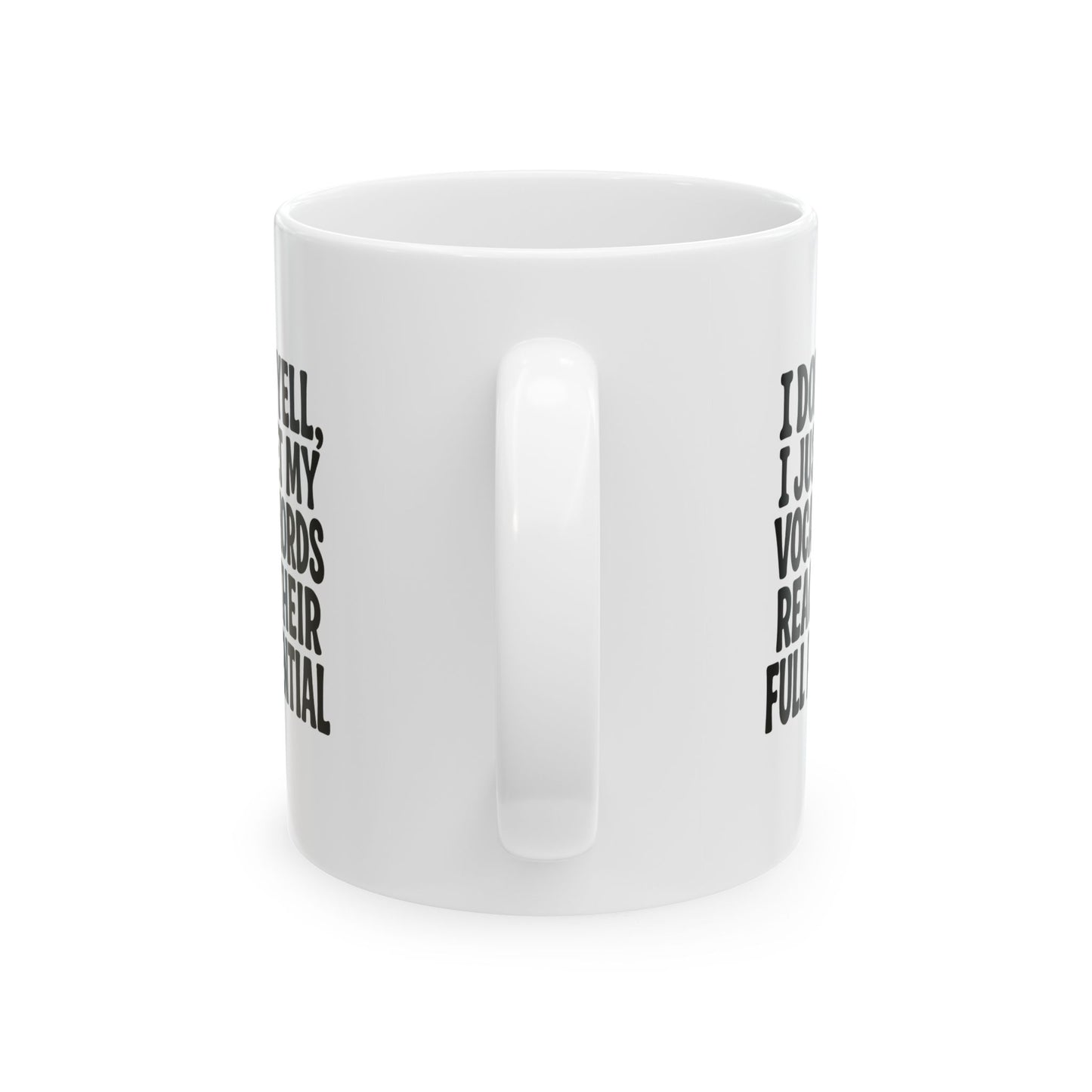 I Don't Yell Ceramic Mug, (11oz)