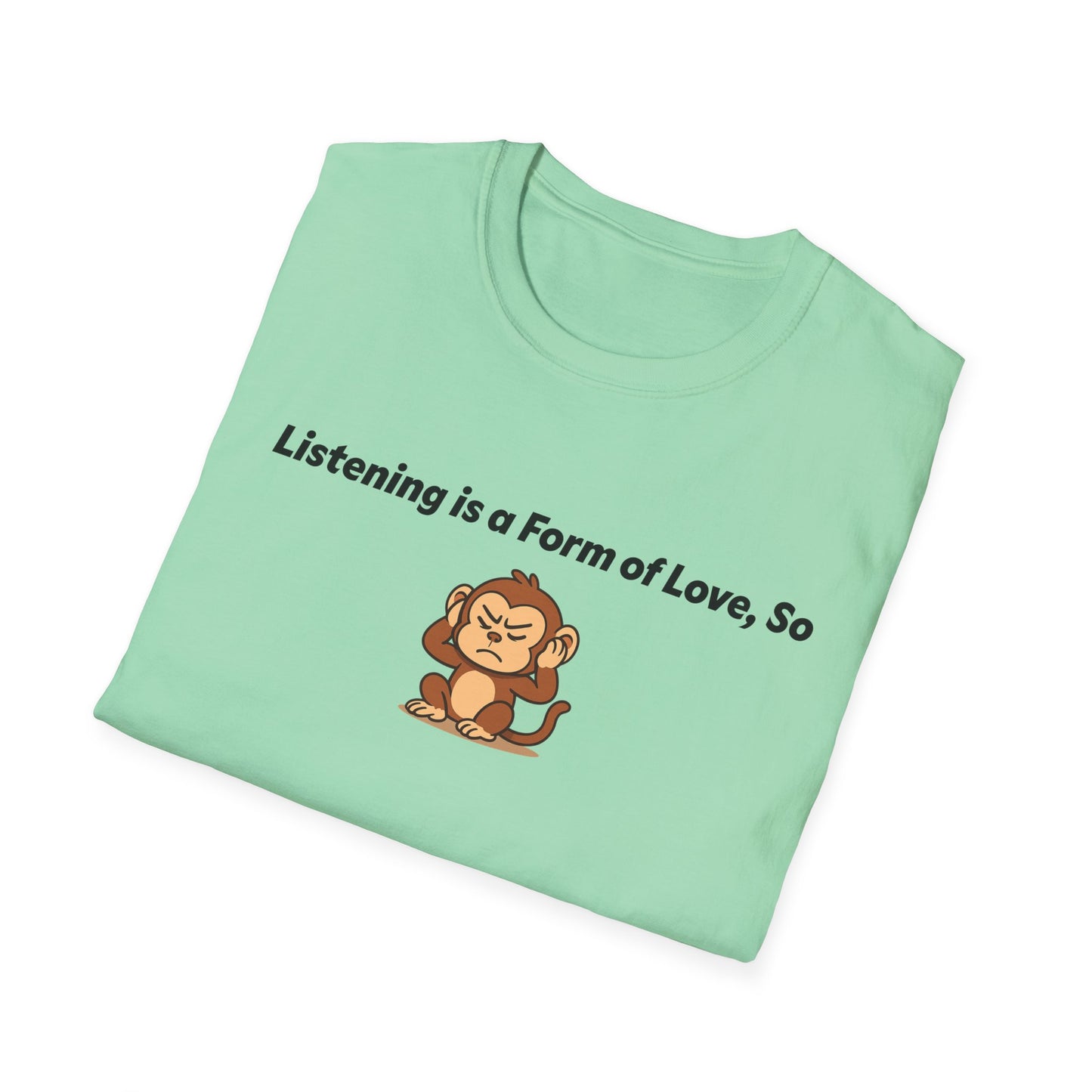 Listening Is A Form Of Love Softstyle T-Shirt