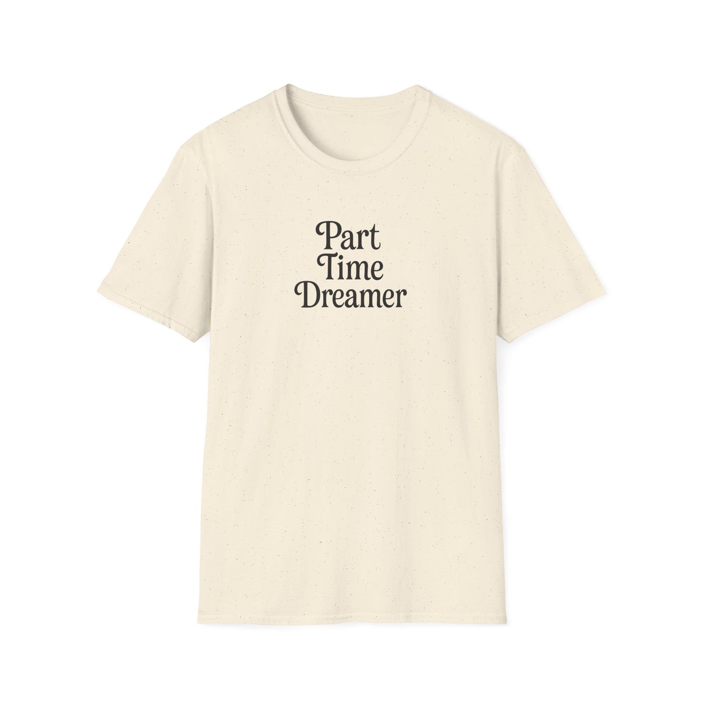 Part Time Dreamer Unisex Softstyle T-Shirt