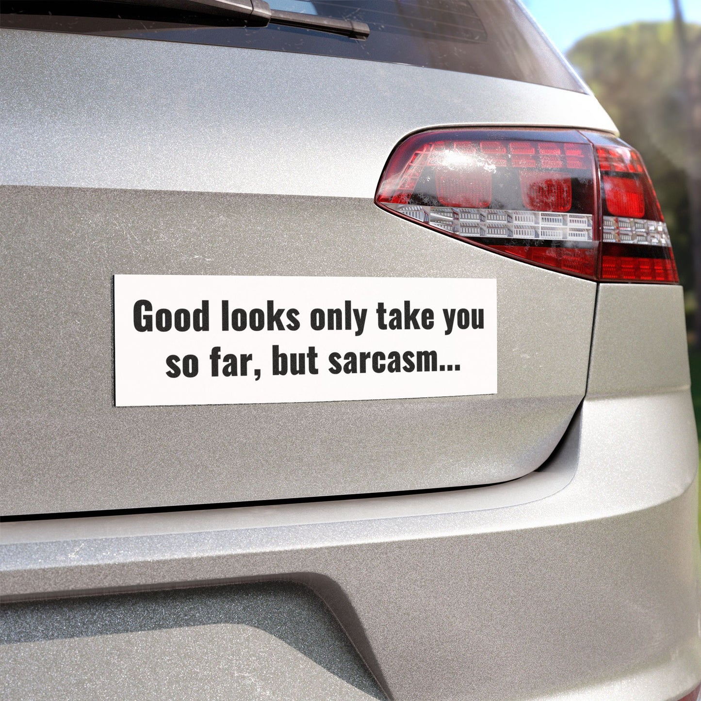 Good looks only take you so far, but sarcasm Car Magnet
