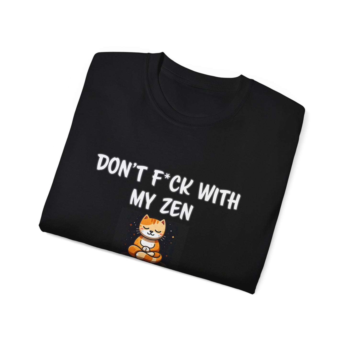 Don't F*ck With My Zen Unisex Ultra Cotton Tee