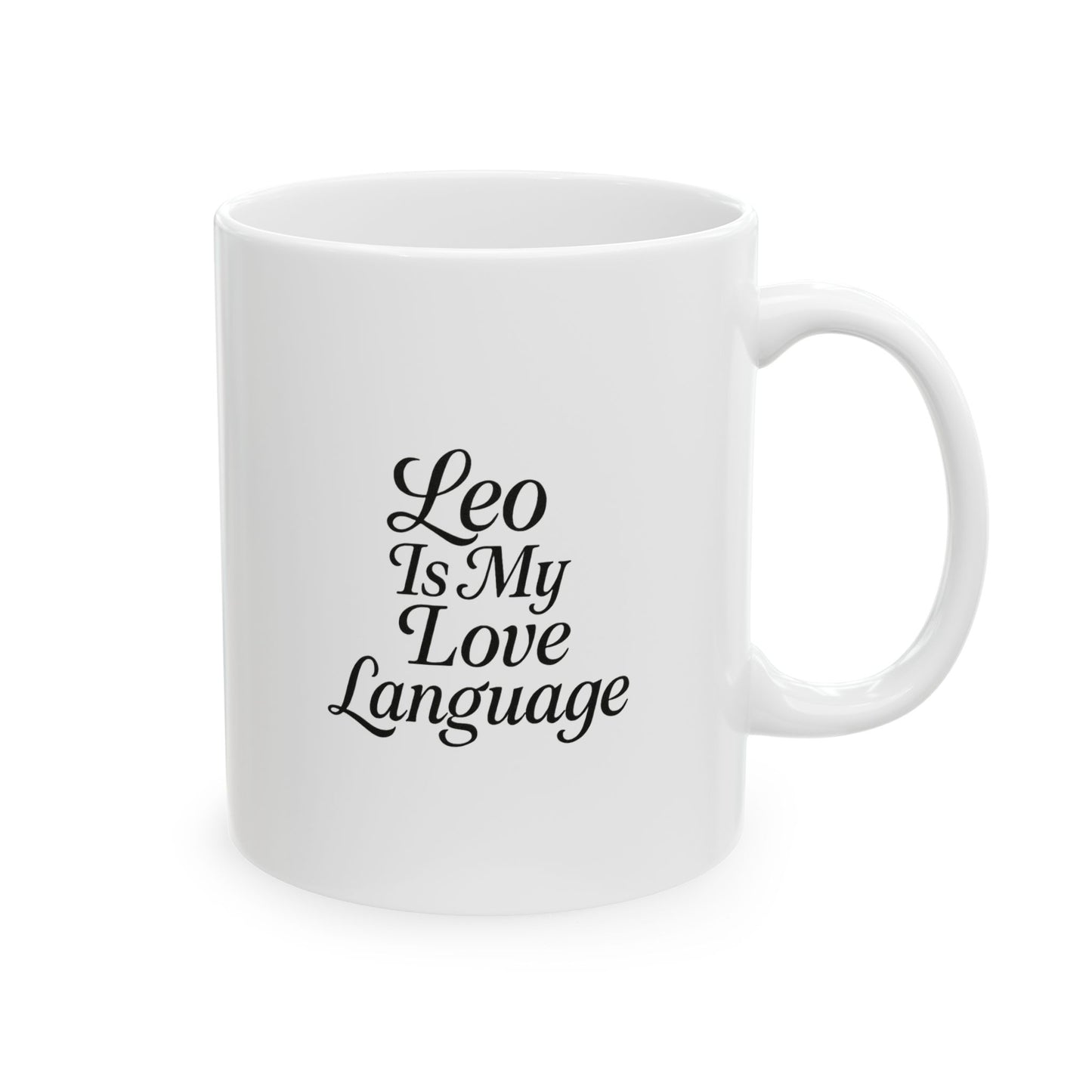 Leo Is My Love Language Ceramic Mug, (11oz)