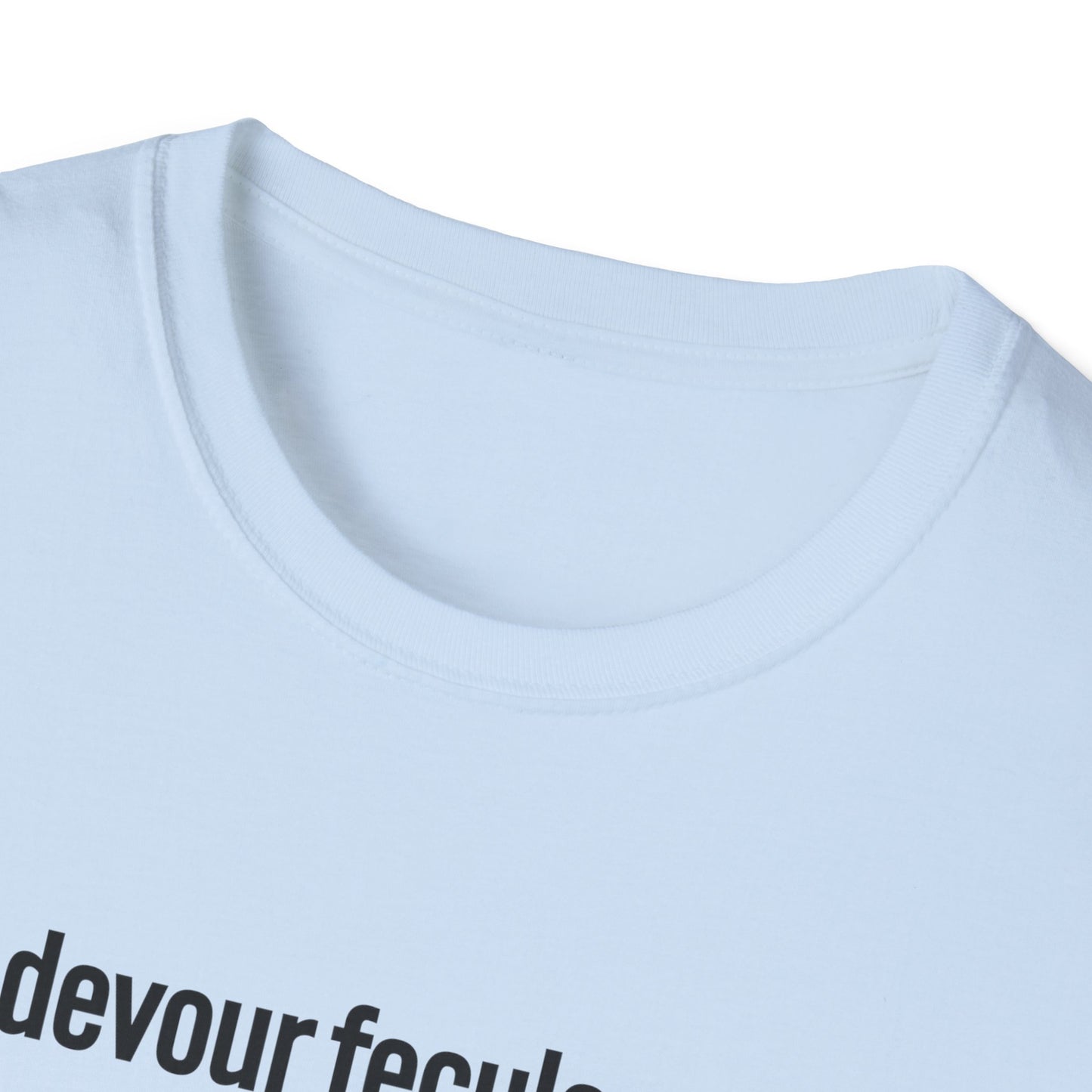 devour feculence Unisex Softstyle T-Shirt
