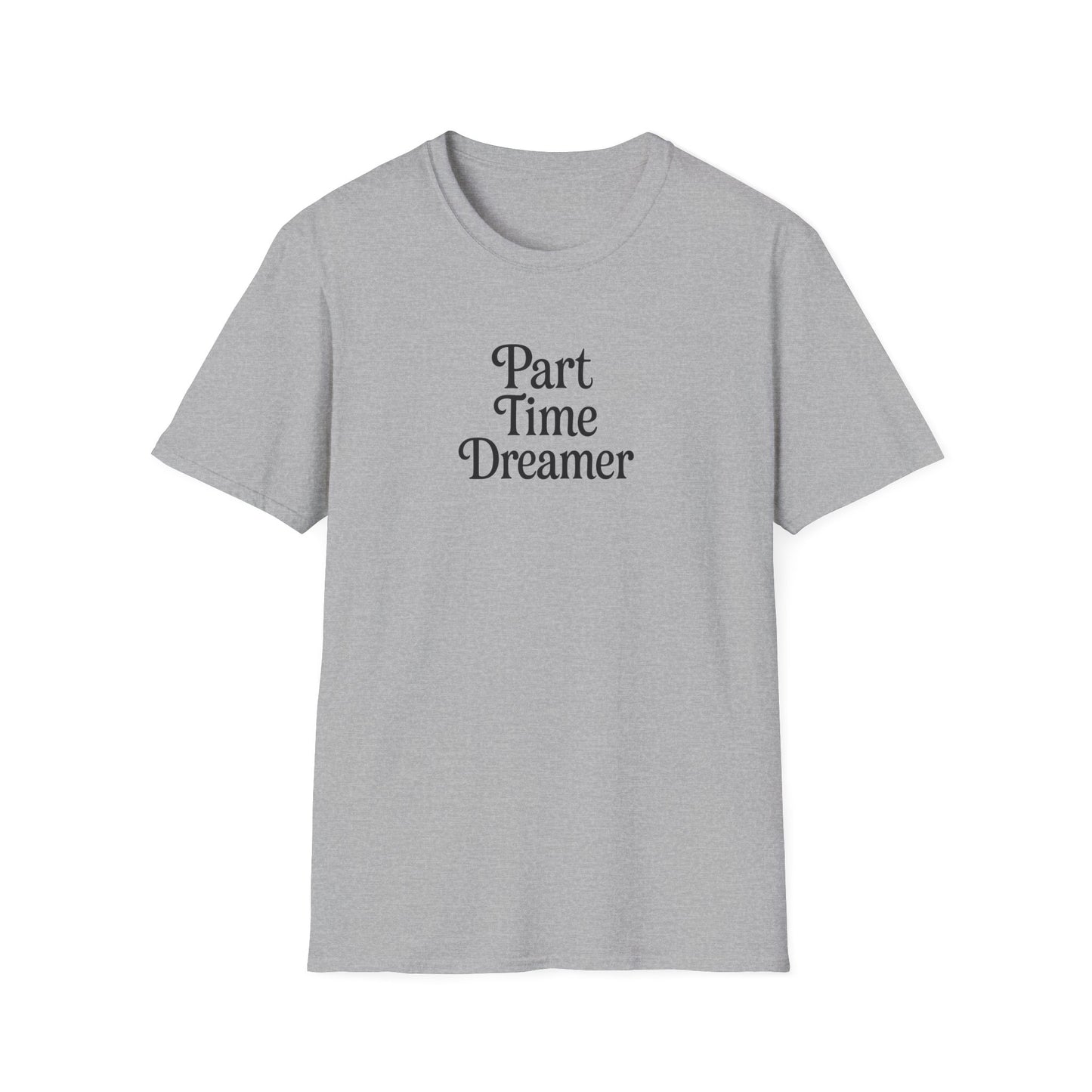 Part Time Dreamer Unisex Softstyle T-Shirt