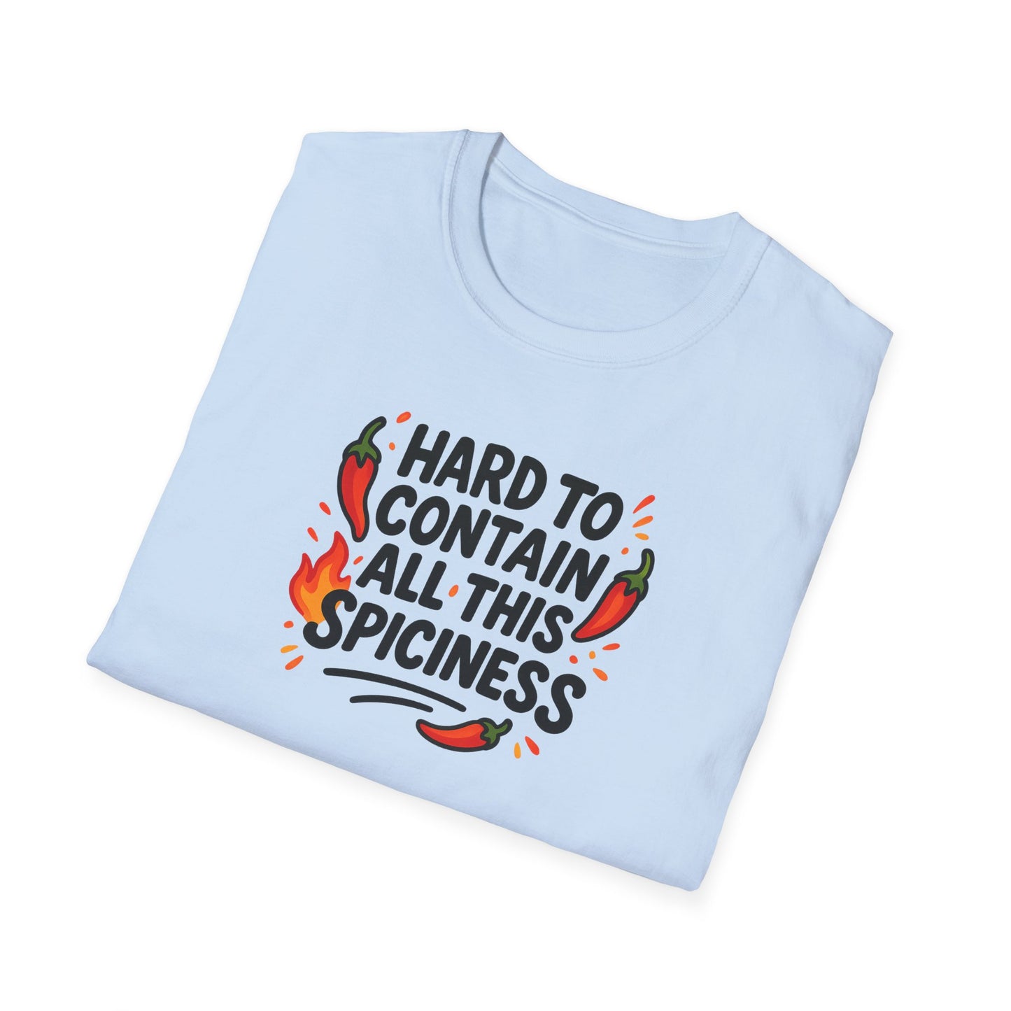 Hard To Contain All This Spiciness Unisex Softstyle T-Shirt