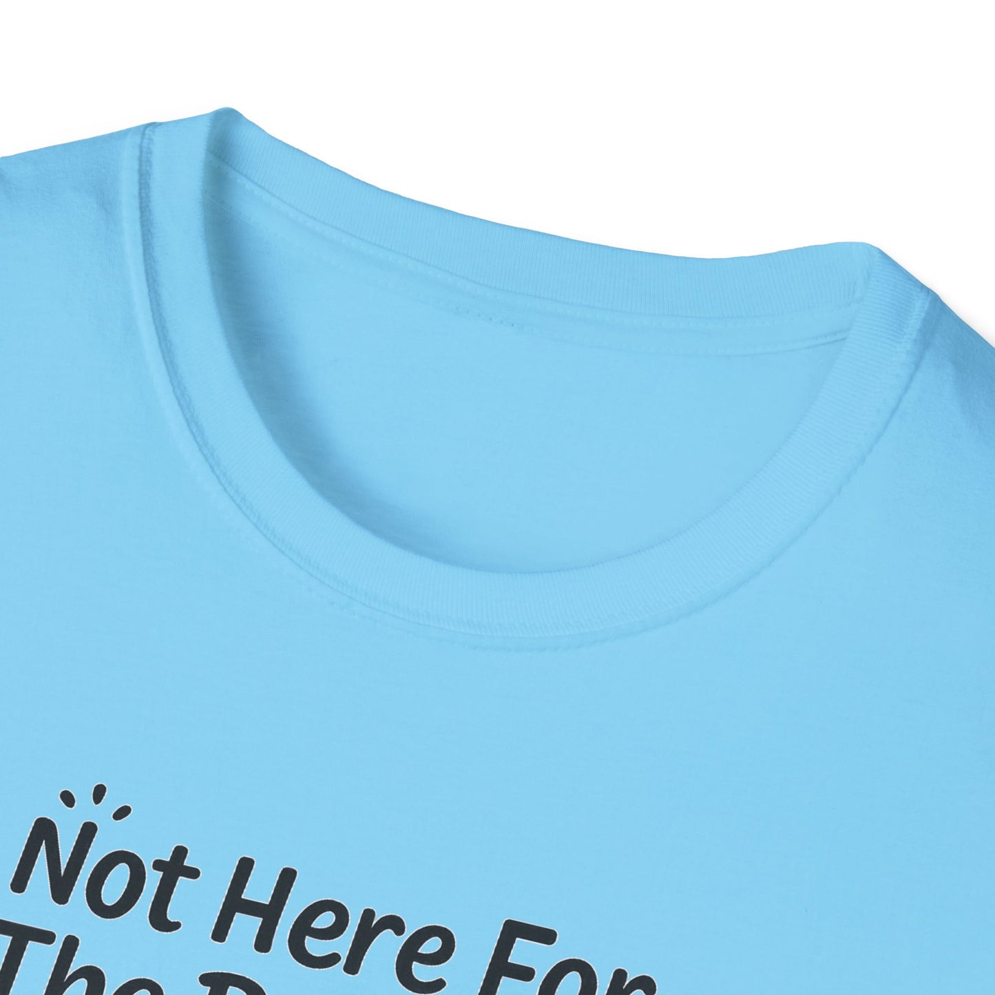 Not Here For The Drama Unisex Softstyle T-Shirt