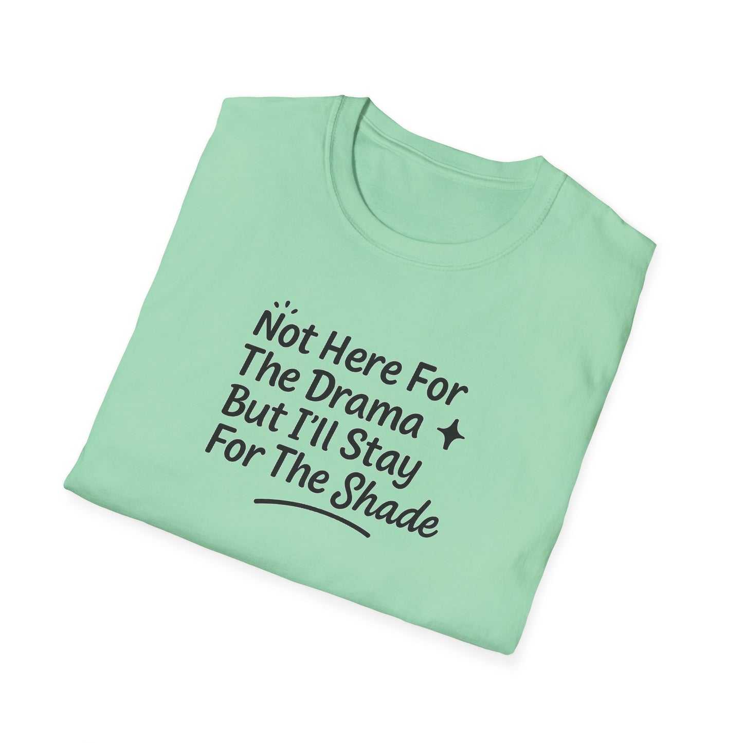 Not Here For The Drama Unisex Softstyle T-Shirt