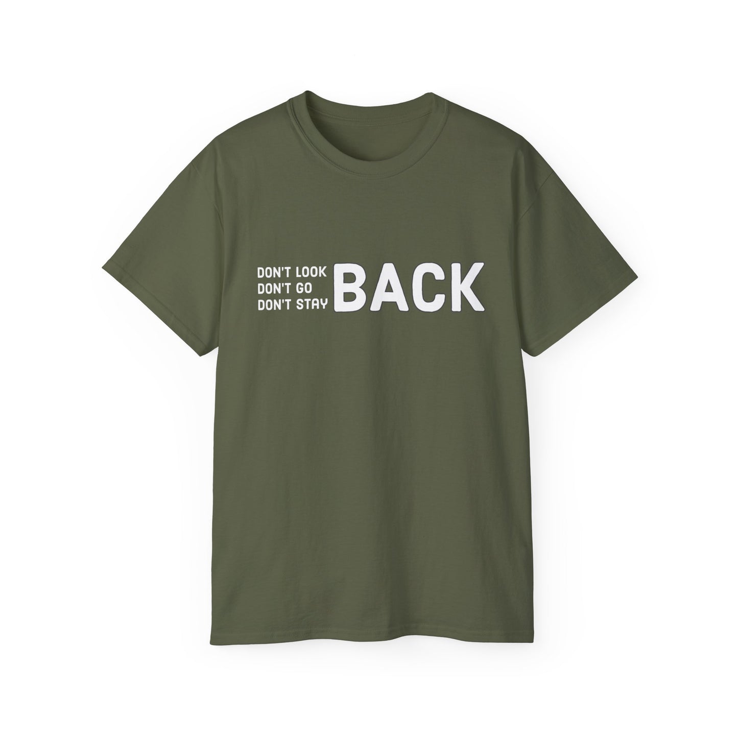 Don't Look Back Don't Go Back Don't Stay Back Unisex Ultra Cotton Tee