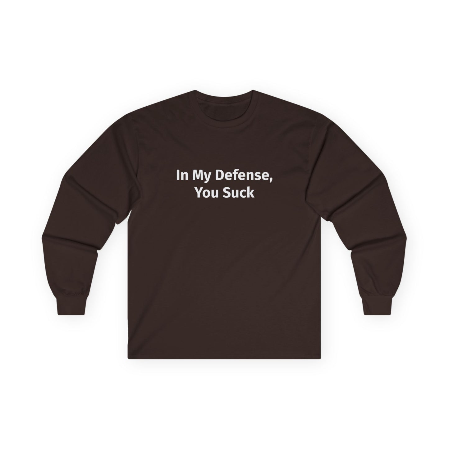 In My Defense You Suck Unisex Ultra Cotton Long Sleeve Tee