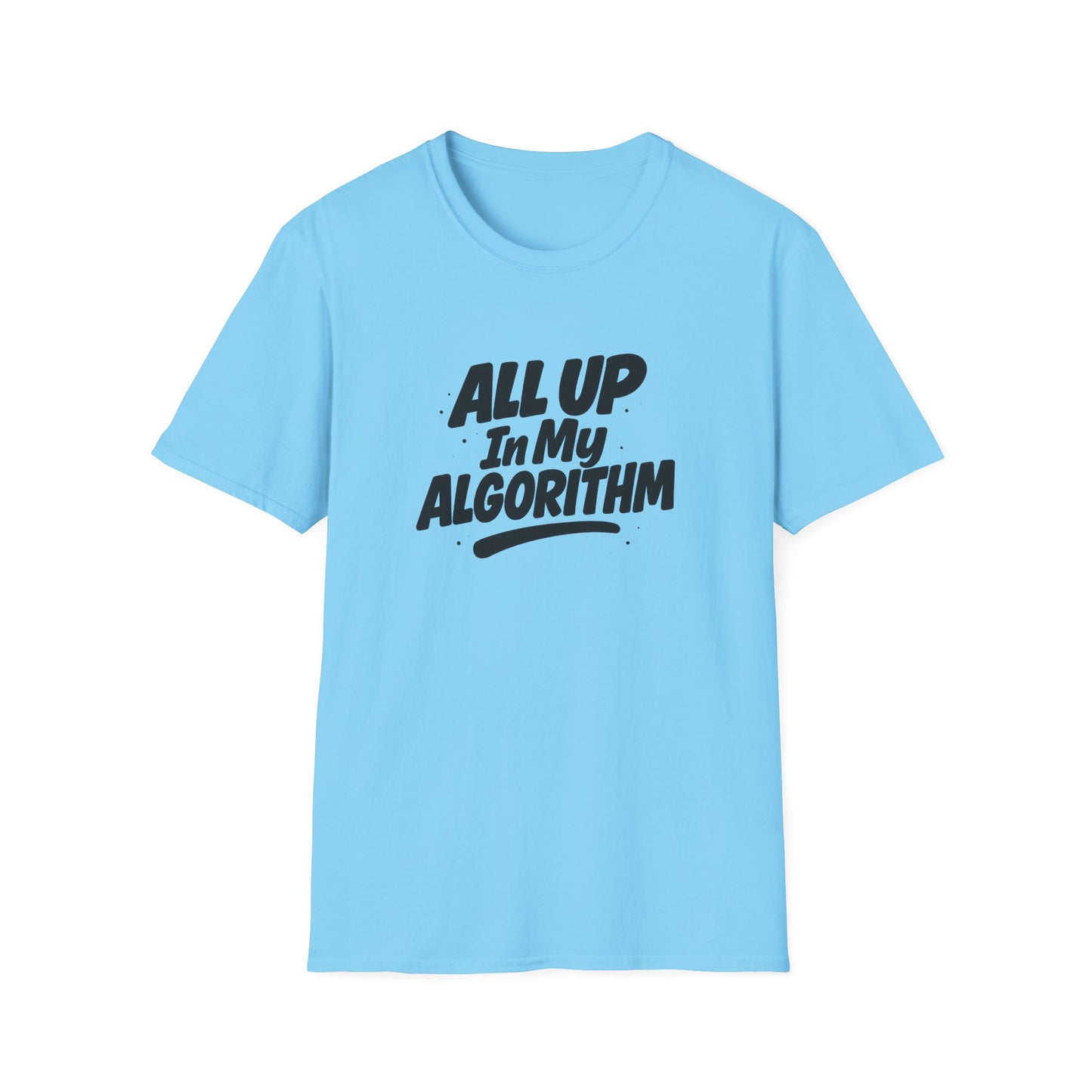 All Up In My Algorithm Unisex Softstyle T-Shirt