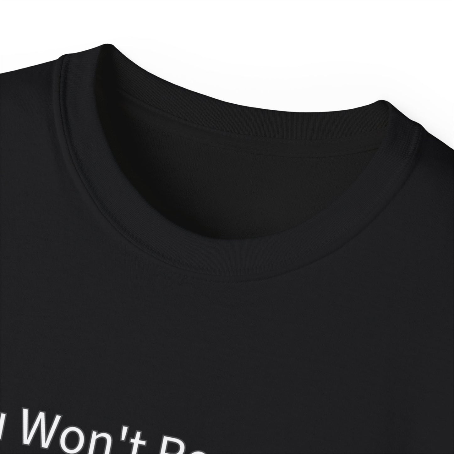 You Won't Regret This (You Will Regret This) Unisex Ultra Cotton Tee