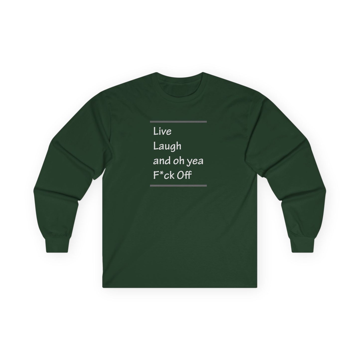 Live Laugh and oh yea F*ck Off Unisex Ultra Cotton Long Sleeve Tee