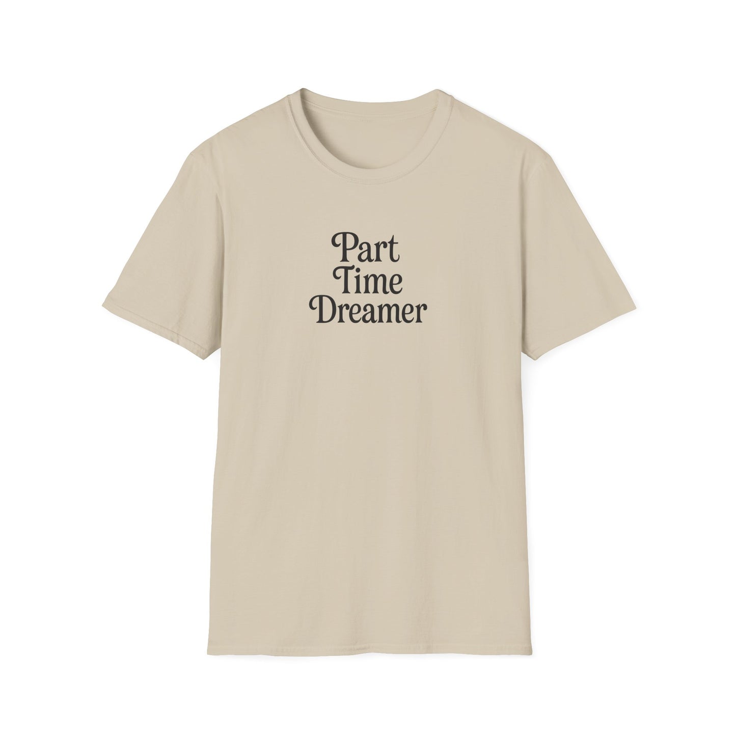 Part Time Dreamer Unisex Softstyle T-Shirt