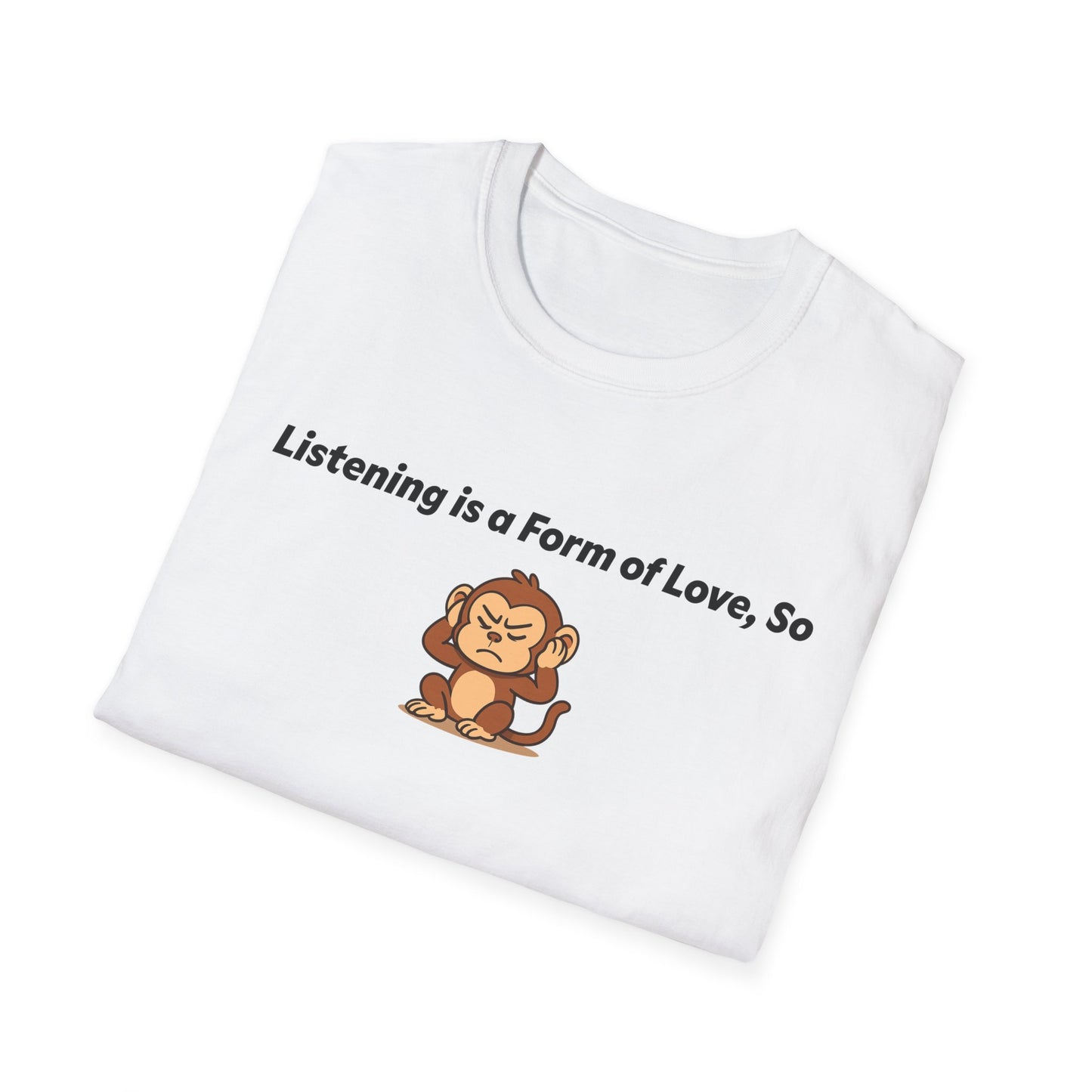 Listening Is A Form Of Love Softstyle T-Shirt