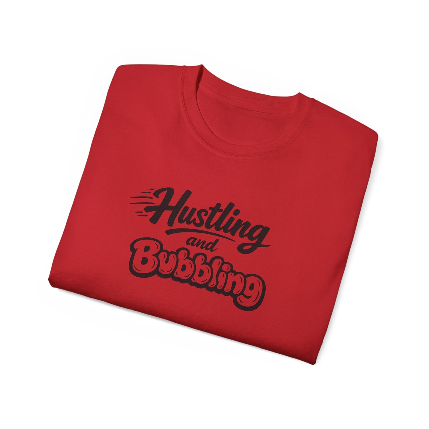 Hustling & Bubbling Unisex Ultra Cotton Tee