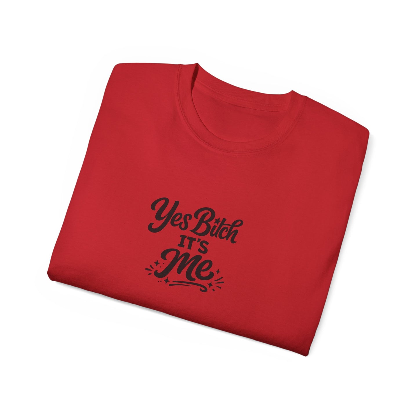 Yes B*tch It's Me Unisex Ultra Cotton Tee