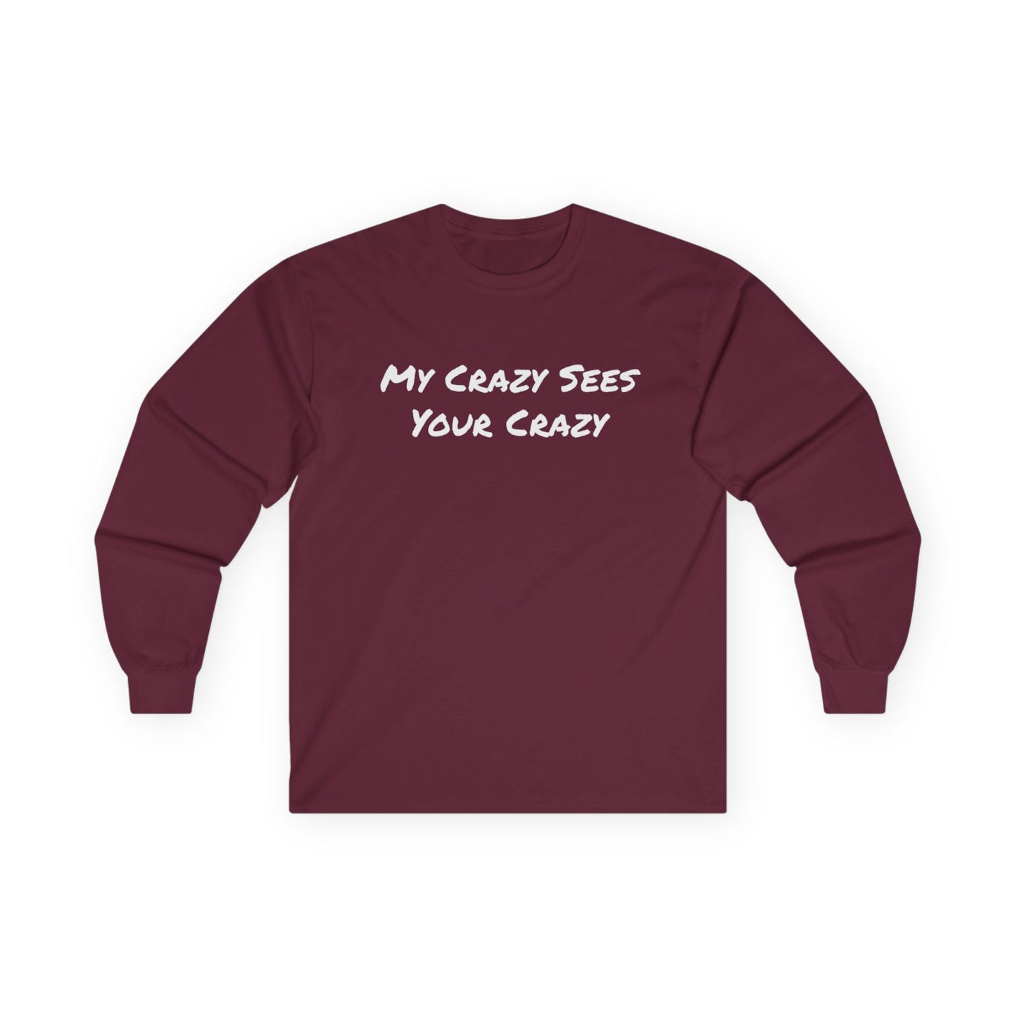 My Crazy Sees Your Crazy Unisex Ultra Cotton Long Sleeve Tee