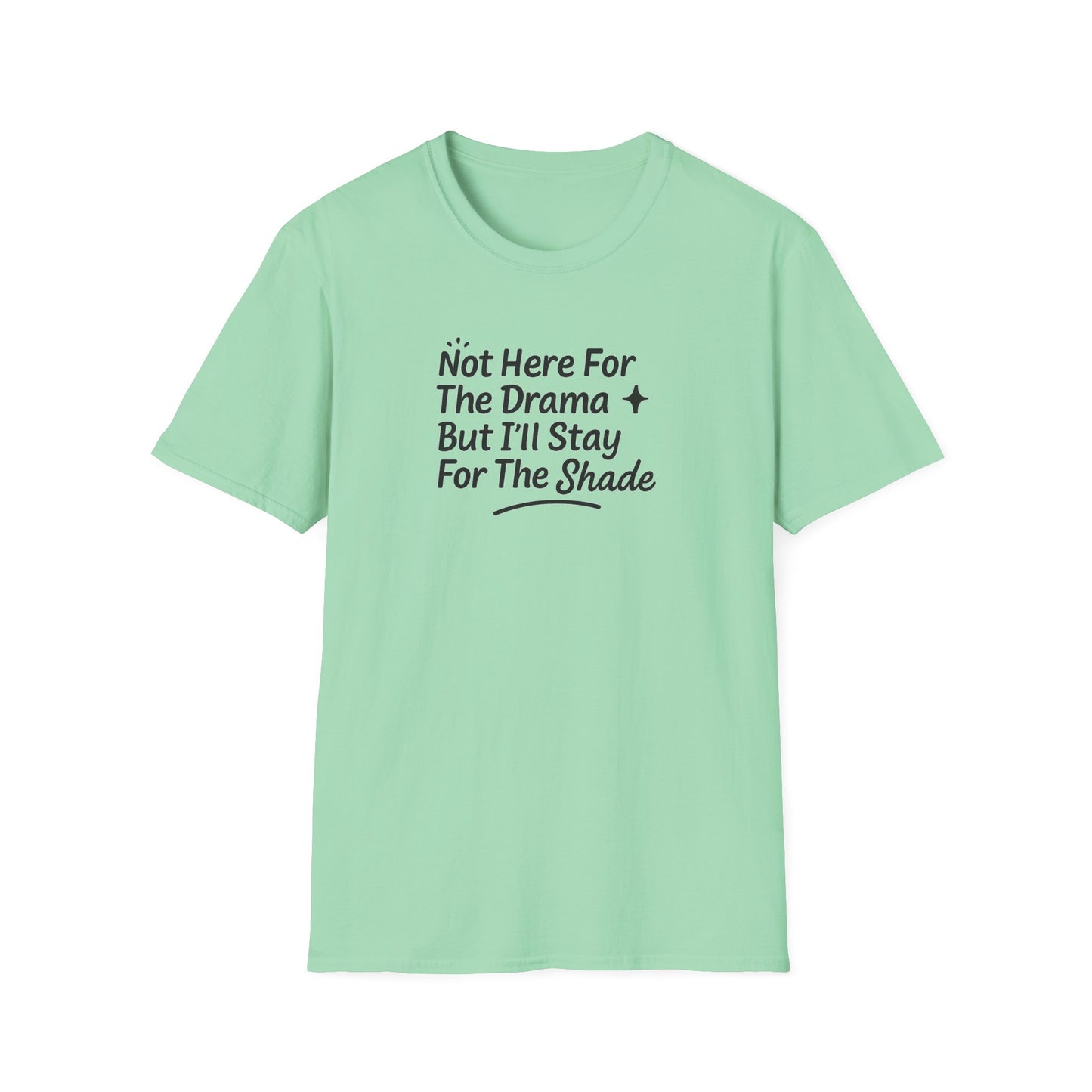 Not Here For The Drama Unisex Softstyle T-Shirt