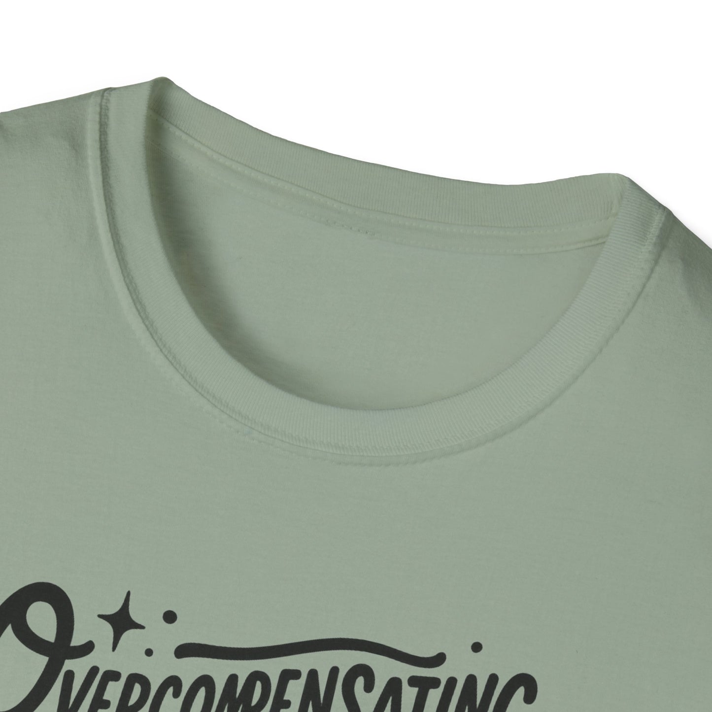 Overcompensating For My Lack Of Stupidity Unisex Softstyle T-Shirt