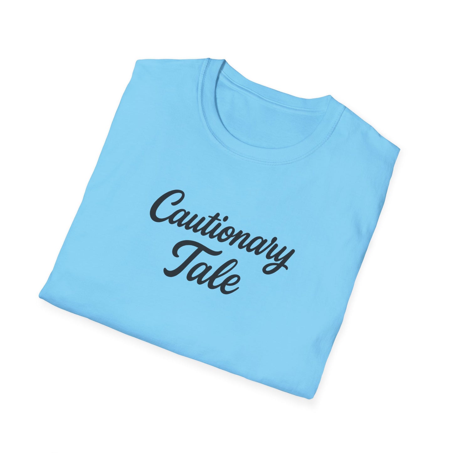 Cautionary Tale Unisex Softstyle T-Shirt