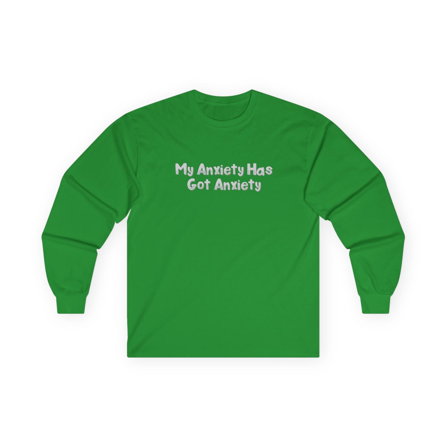 My Anxiety Has Got Anxiety Unisex Ultra Cotton Long Sleeve Tee
