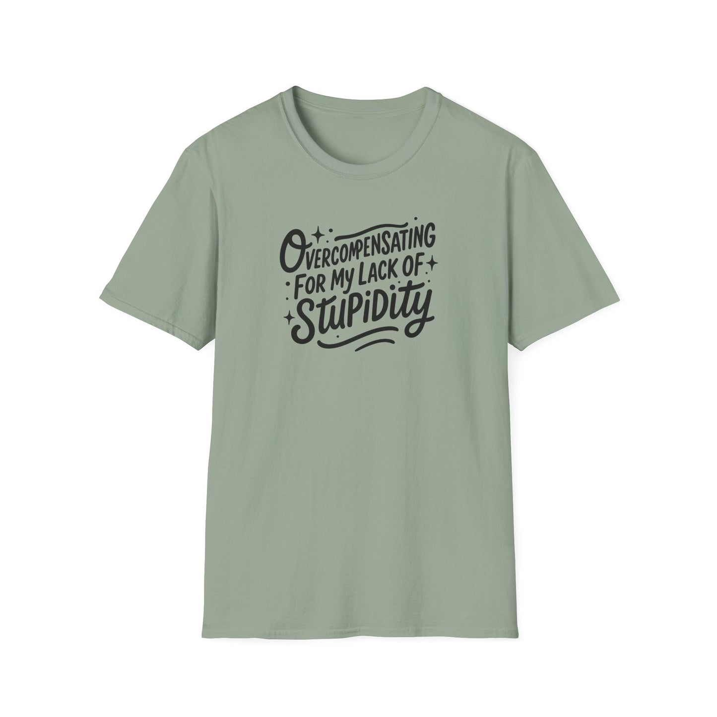 Overcompensating For My Lack Of Stupidity Unisex Softstyle T-Shirt